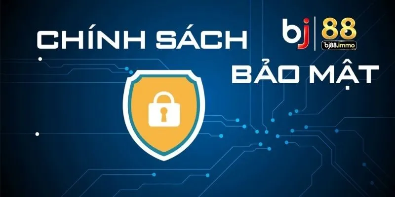 Chính sách bảo mật Bj88.immo